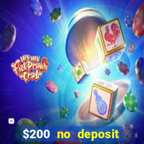 $200 no deposit bonus casino