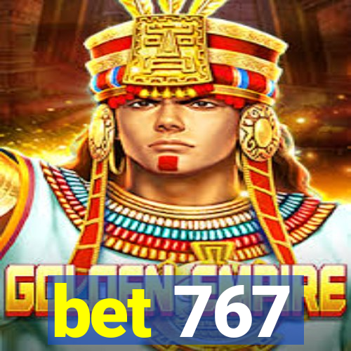 bet 767