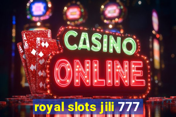 royal slots jili 777