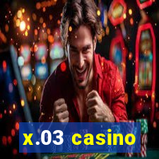 x.03 casino