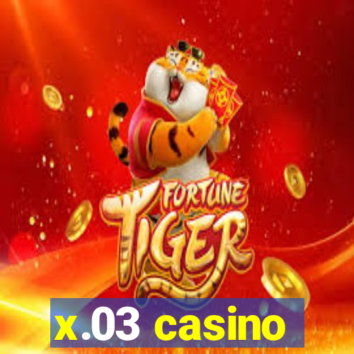 x.03 casino