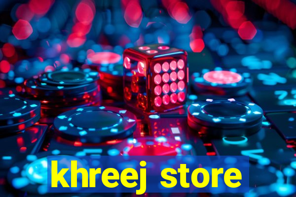 khreej store