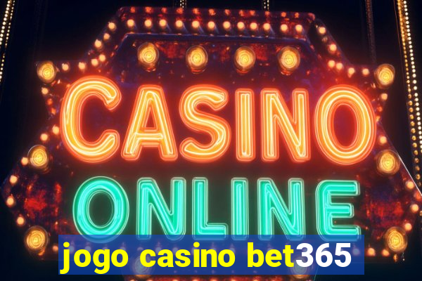 jogo casino bet365