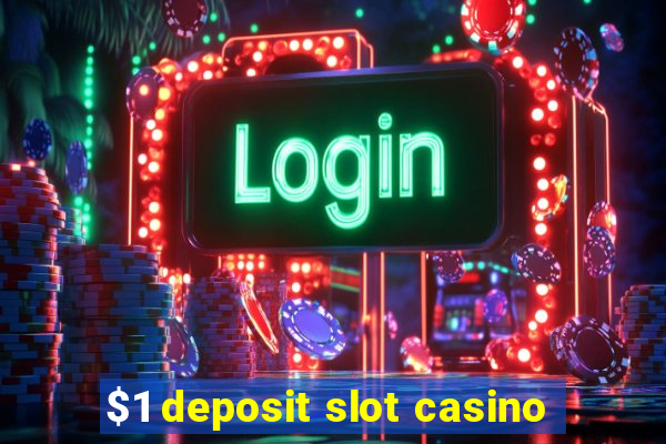 $1 deposit slot casino