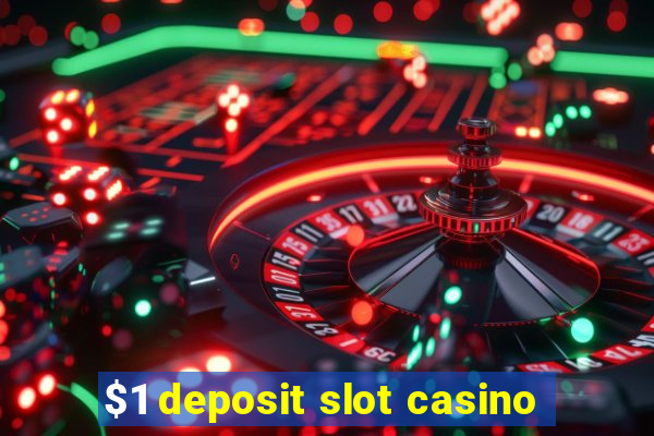 $1 deposit slot casino