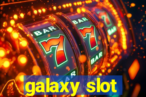 galaxy slot