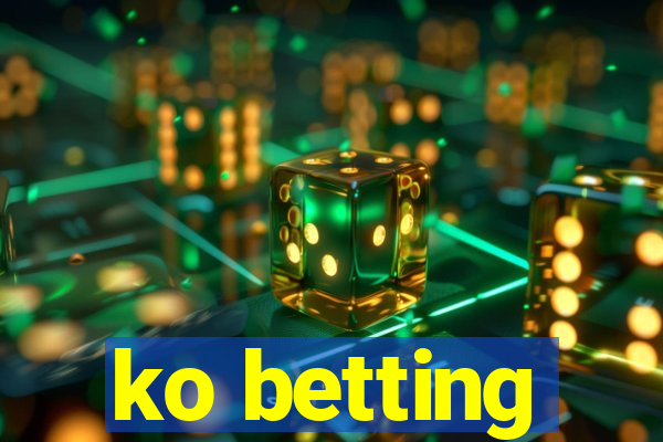 ko betting