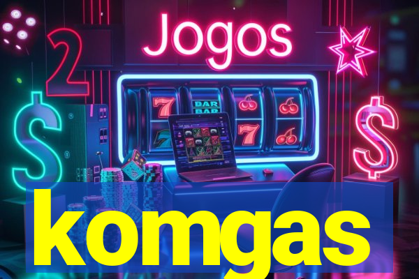 komgas