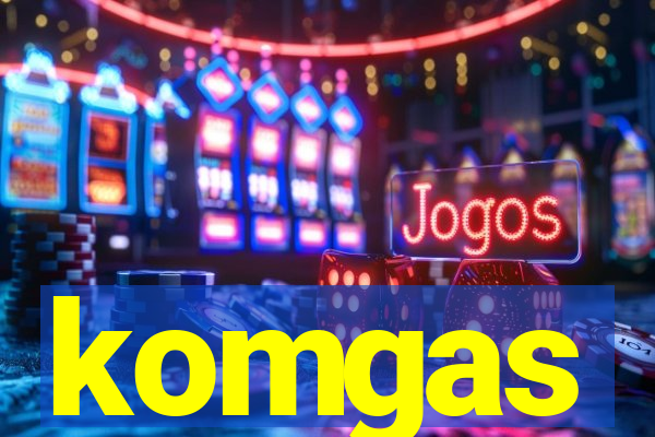 komgas