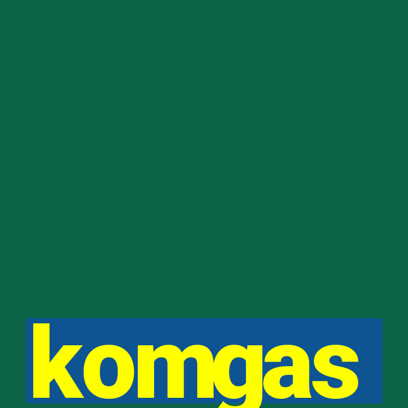 komgas