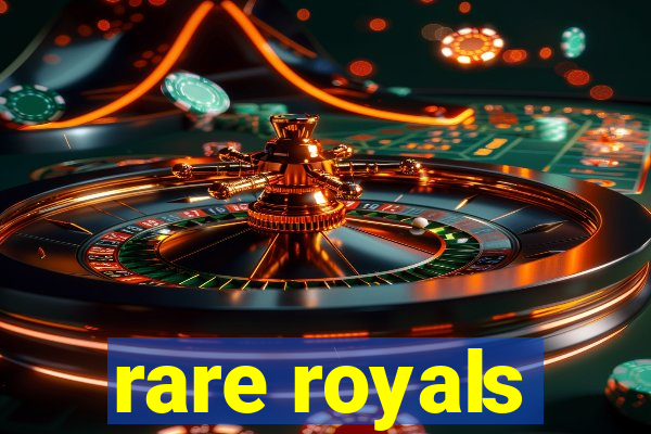 rare royals