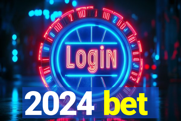 2024 bet