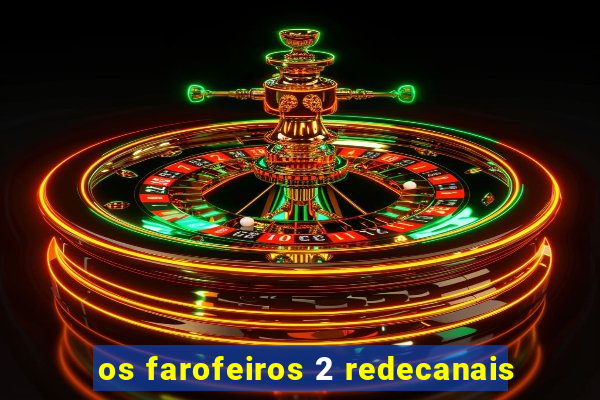 os farofeiros 2 redecanais