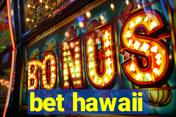 bet hawaii