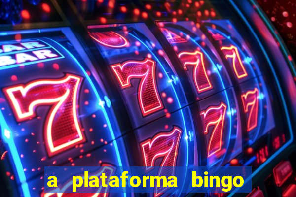 a plataforma bingo slots é confiável