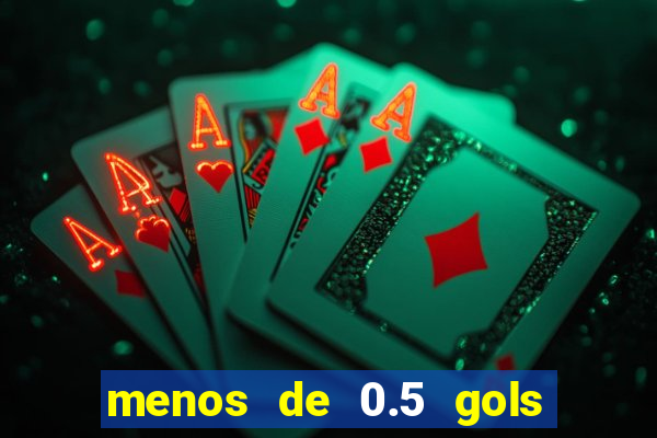 menos de 0.5 gols o que significa