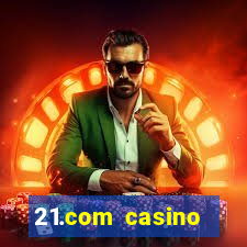 21.com casino online slots machines