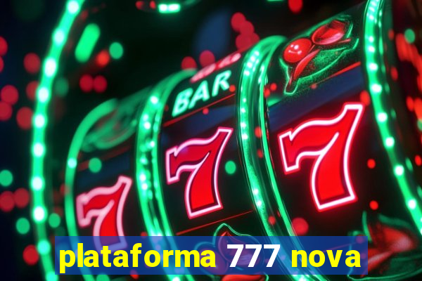 plataforma 777 nova