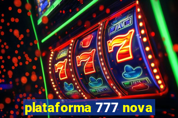 plataforma 777 nova