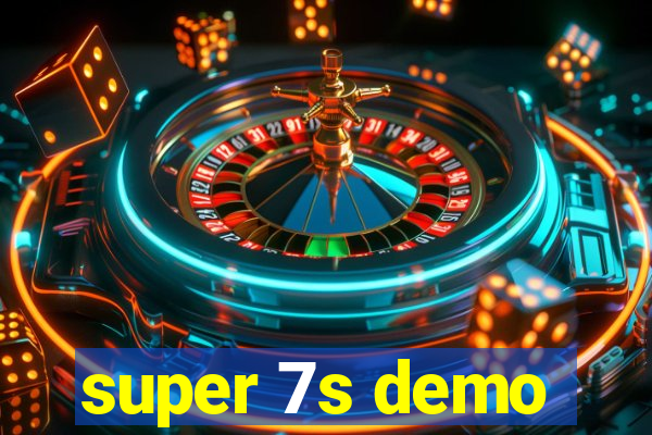 super 7s demo