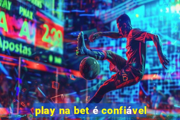 play na bet é confiável