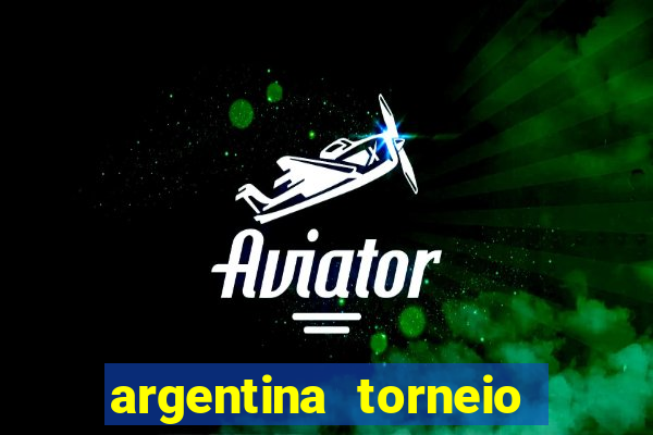 argentina torneio betano classificação