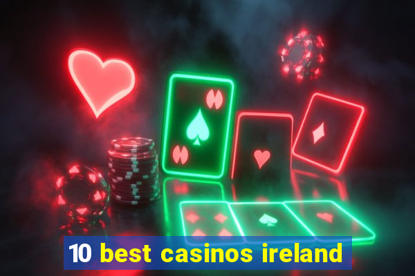 10 best casinos ireland