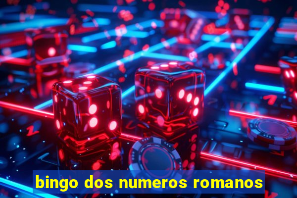 bingo dos numeros romanos