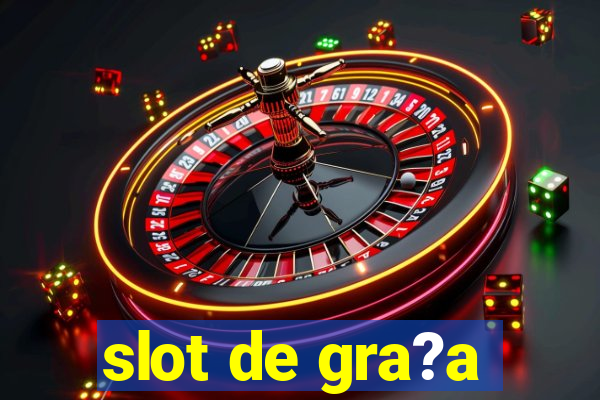 slot de gra?a