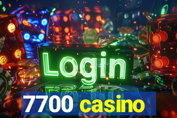 7700 casino