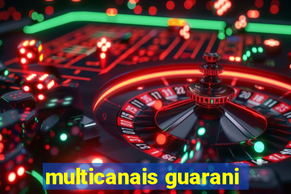 multicanais guarani