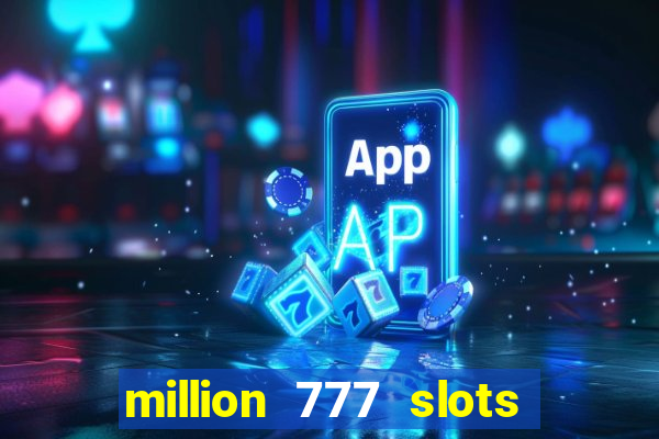 million 777 slots paga mesmo