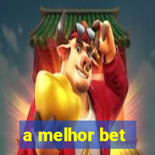 a melhor bet