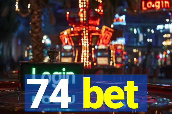 74 bet