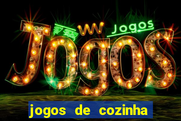 jogos de cozinha cooking town