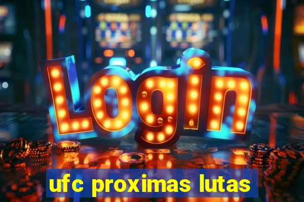 ufc proximas lutas