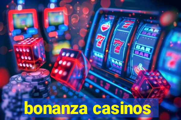 bonanza casinos