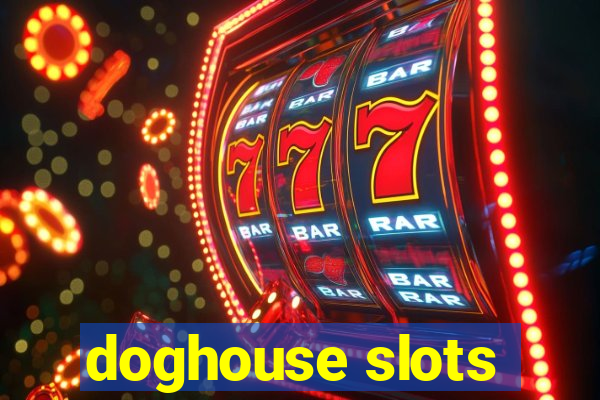 doghouse slots