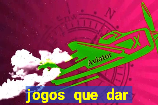 jogos que dar dinheiro sem depositar