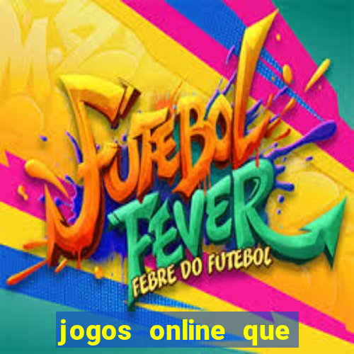 jogos online que realmente pagam