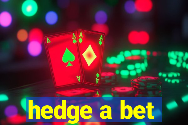 hedge a bet