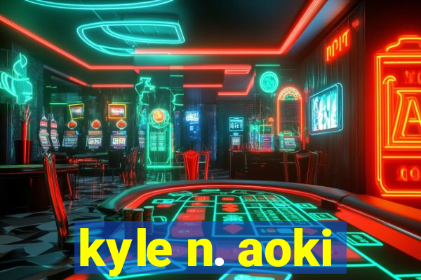 kyle n. aoki