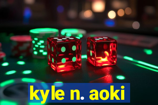 kyle n. aoki