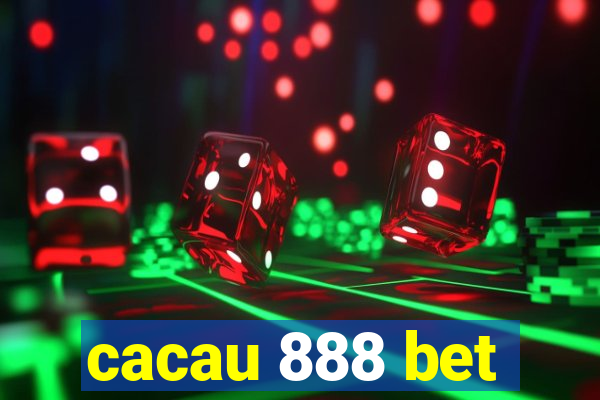 cacau 888 bet