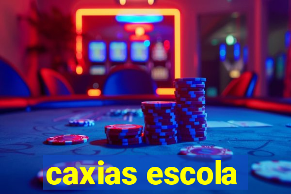 caxias escola