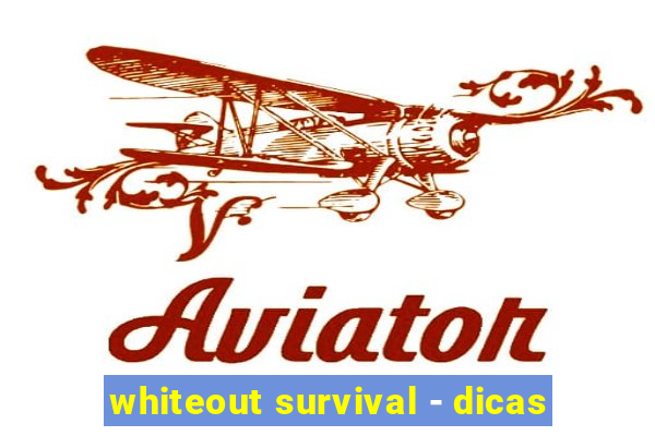 whiteout survival - dicas