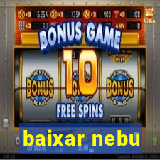 baixar nebu