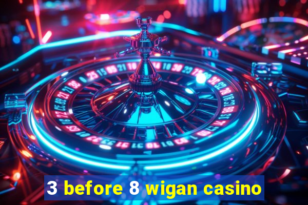 3 before 8 wigan casino