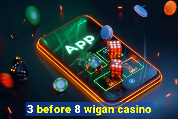 3 before 8 wigan casino