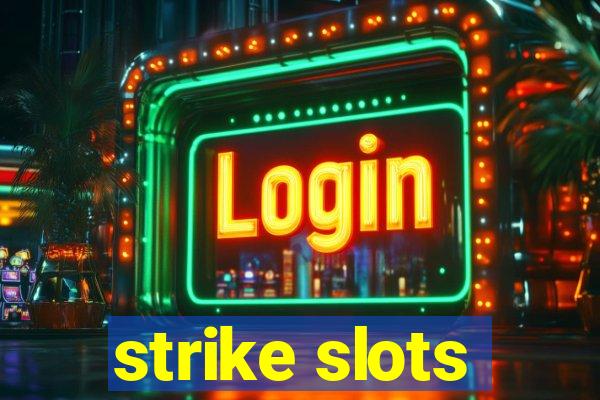 strike slots